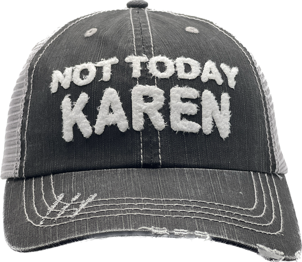 NOT TODAY KAREN