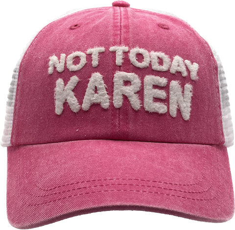NOT TODAY KAREN